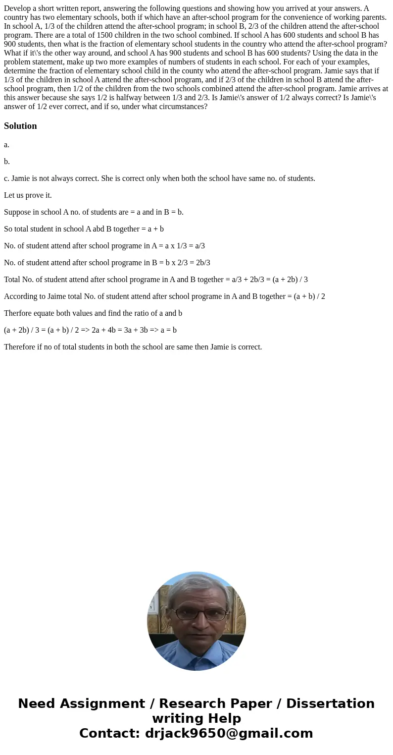  Develop a short written report, answering the following questions and showing how you arrived at your answers. A country has two elementary schools, both if wh