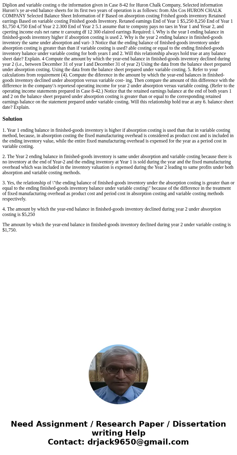 Diplion and variable costing o the information given in Case 8-42 for Huron Chalk Company, Selected information Huron\'s ye ar-end balance sheets for its first