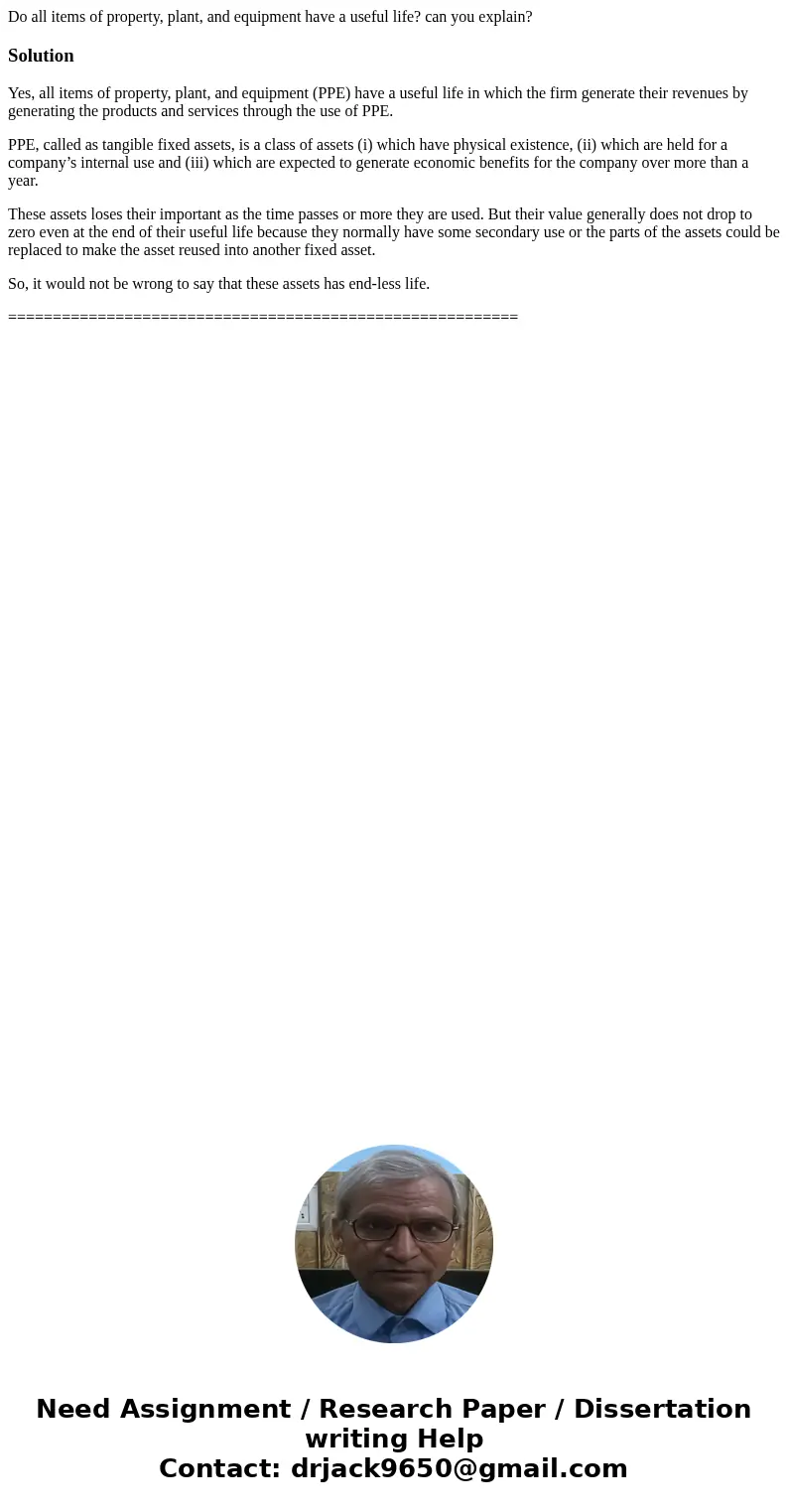 Do all items of property, plant, and equipment have a useful life? can you explain?SolutionYes, all items of property, plant, and equipment (PPE) have a useful  Do all items of property, plant, and equipment have a useful life? can you explain?SolutionYes, all items of property, plant, and equipment (PPE) have a useful