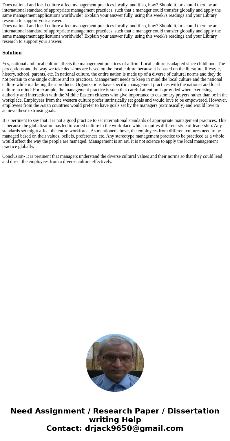 Does national and local culture affect management practices locally, and if so, how? Should it, or should there be an international standard of appropriate man  Does national and local culture affect management practices locally, and if so, how? Should it, or should there be an international standard of appropriate man
