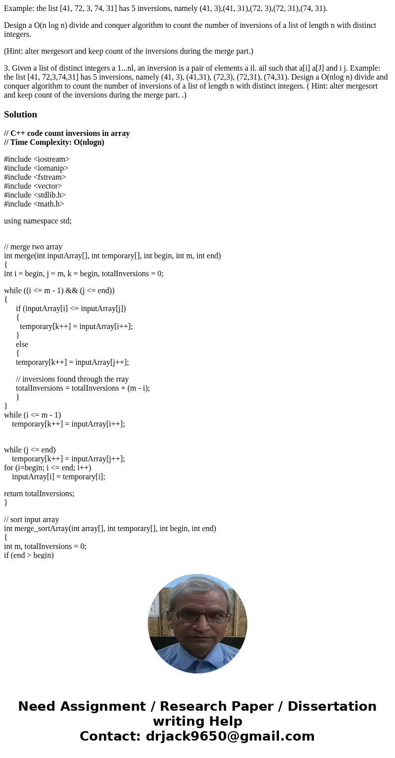 Example: the list [41, 72, 3, 74, 31] has 5 inversions, namely (41, 3),(41, 31),(72, 3),(72, 31),(74, 31). Design a O(n log n) divide and conquer algorithm to c