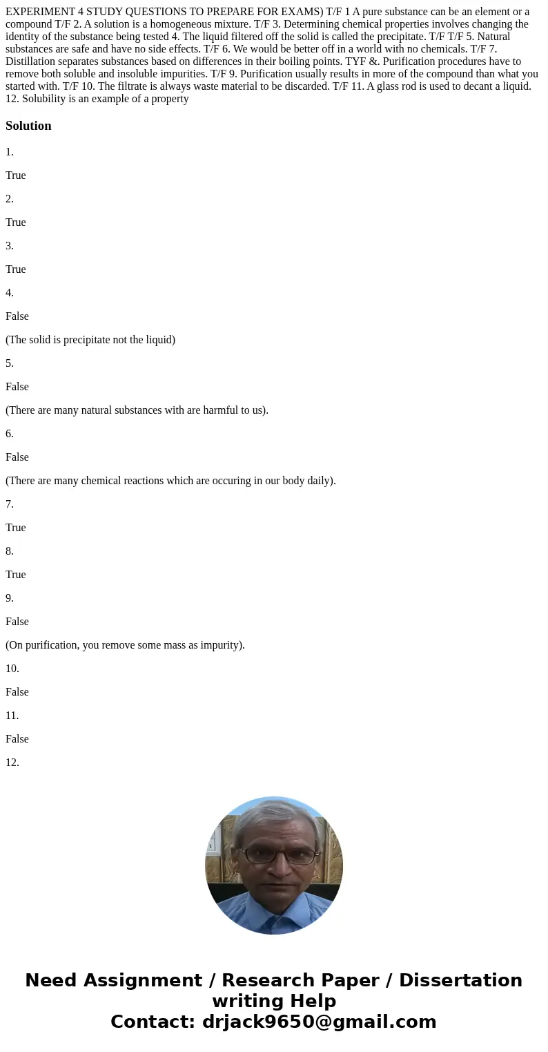  EXPERIMENT 4 STUDY QUESTIONS TO PREPARE FOR EXAMS) T/F 1 A pure substance can be an element or a compound T/F 2. A solution is a homogeneous mixture. T/F 3. De