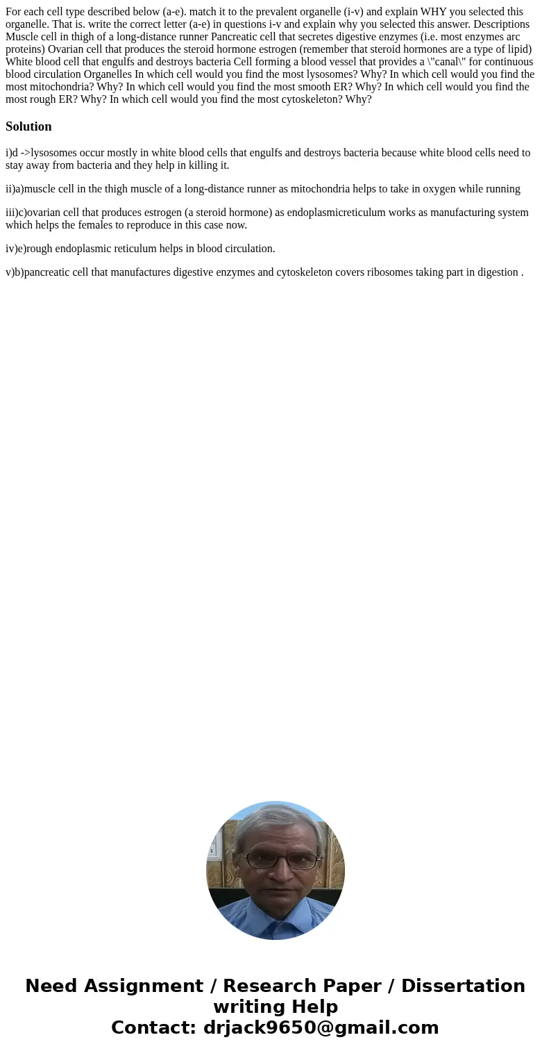 For each cell type described below (a-e). match it to the prevalent organelle (i-v) and explain WHY you selected this organelle. That is. write the correct let  For each cell type described below (a-e). match it to the prevalent organelle (i-v) and explain WHY you selected this organelle. That is. write the correct let