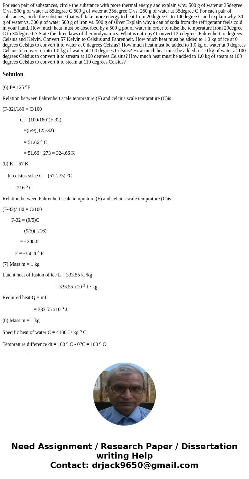  For each pair of substances, circle the substance with more thermal energy and explain why. 500 g of water at 35degree C vs. 500 g of water at 85degree C 500 g