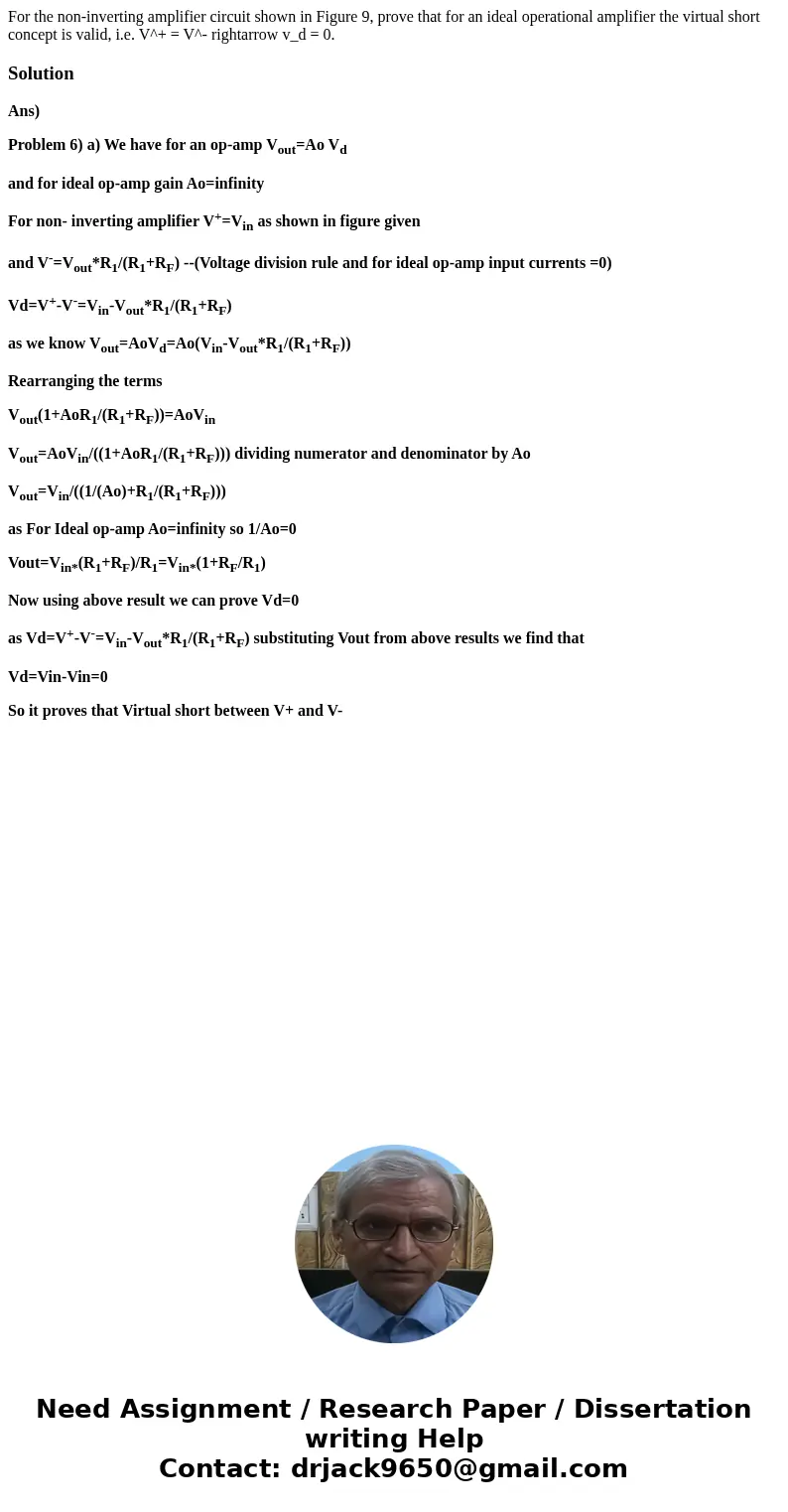 For the non-inverting amplifier circuit shown in Figure 9, prove that for an ideal operational amplifier the virtual short concept is valid, i.e. V^+ = V^- rig  For the non-inverting amplifier circuit shown in Figure 9, prove that for an ideal operational amplifier the virtual short concept is valid, i.e. V^+ = V^- rig