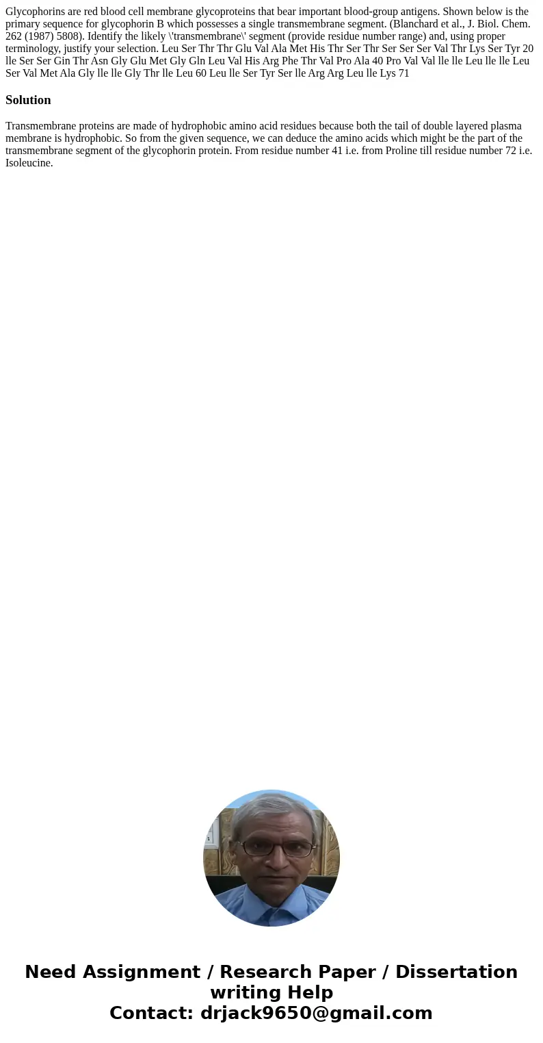 Glycophorins are red blood cell membrane glycoproteins that bear important blood-group antigens. Shown below is the primary sequence for glycophorin B which po  Glycophorins are red blood cell membrane glycoproteins that bear important blood-group antigens. Shown below is the primary sequence for glycophorin B which po