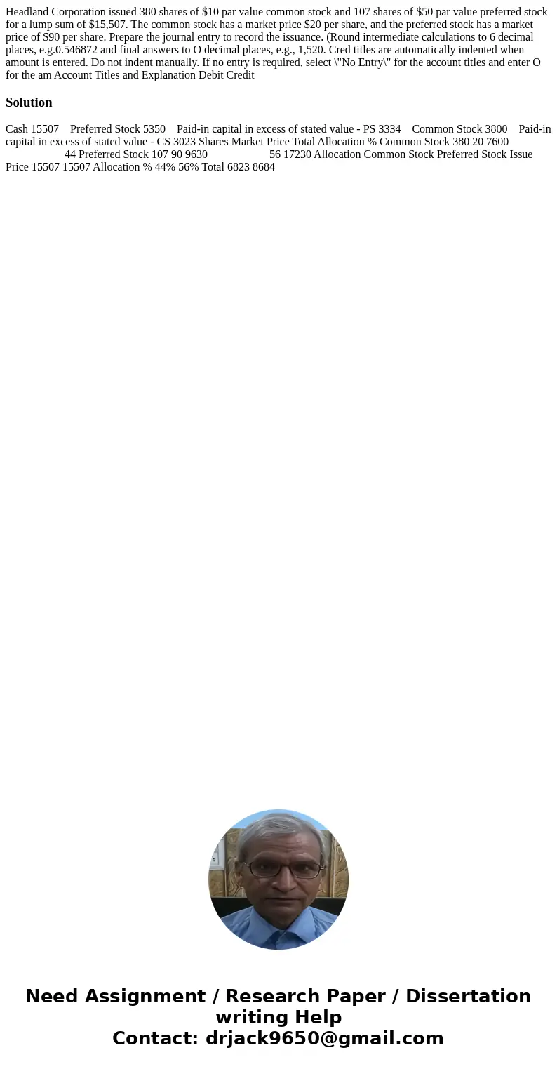  Headland Corporation issued 380 shares of $10 par value common stock and 107 shares of $50 par value preferred stock for a lump sum of $15,507. The common stoc