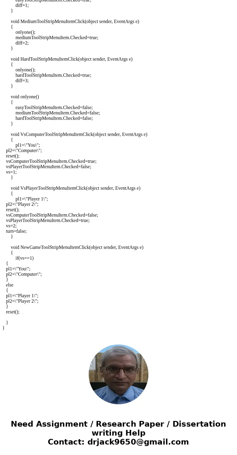 Hello I\'m needing help in completing this Tic-Tac-Toe assignment in C# Windows Form Application . I\'m using Visual Studio 2015 Community edition. I need help  Hello I\'m needing help in completing this Tic-Tac-Toe assignment in C# Windows Form Application . I\'m using Visual Studio 2015 Community edition. I need help