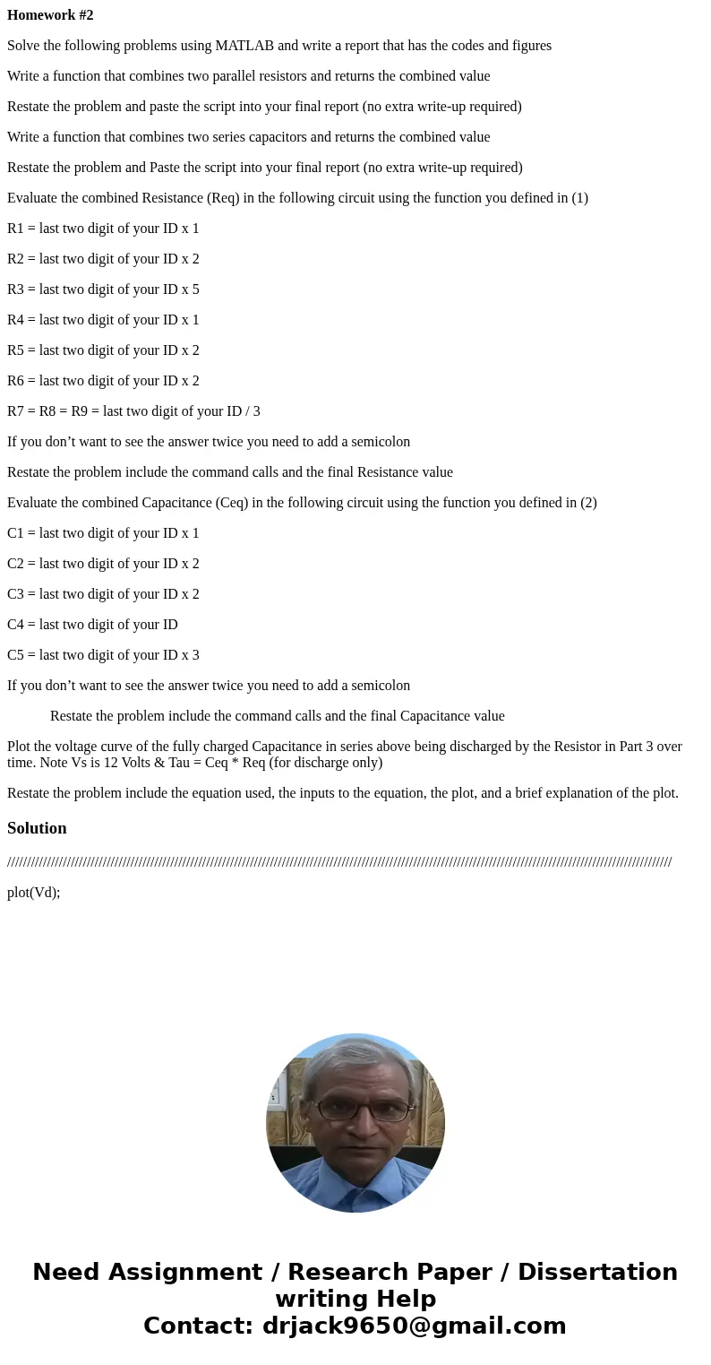 Homework #2 Solve the following problems using MATLAB and write a report that has the codes and figures Write a function that combines two parallel resistors an Homework #2 Solve the following problems using MATLAB and write a report that has the codes and figures Write a function that combines two parallel resistors an