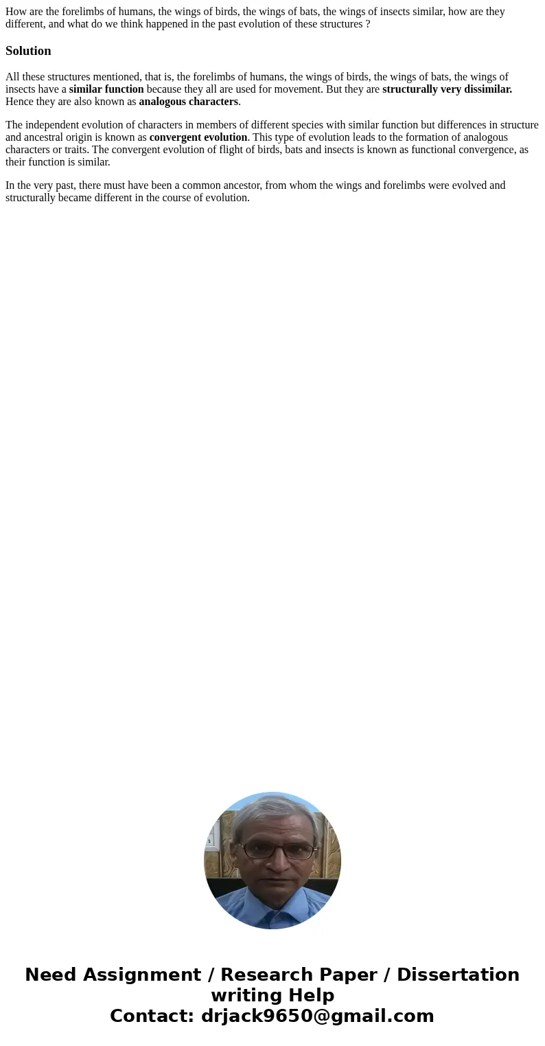 How are the forelimbs of humans, the wings of birds, the wings of bats, the wings of insects similar, how are they different, and what do we think happened in t How are the forelimbs of humans, the wings of birds, the wings of bats, the wings of insects similar, how are they different, and what do we think happened in t