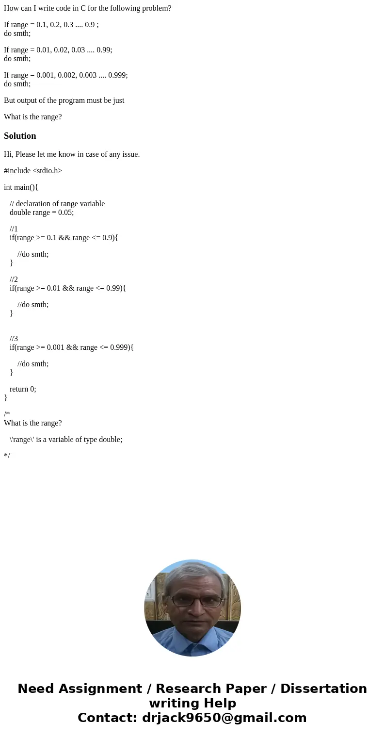 How can I write code in C for the following problem? If range = 0.1, 0.2, 0.3 .... 0.9 ; do smth; If range = 0.01, 0.02, 0.03 .... 0.99; do smth; If range = 0.0