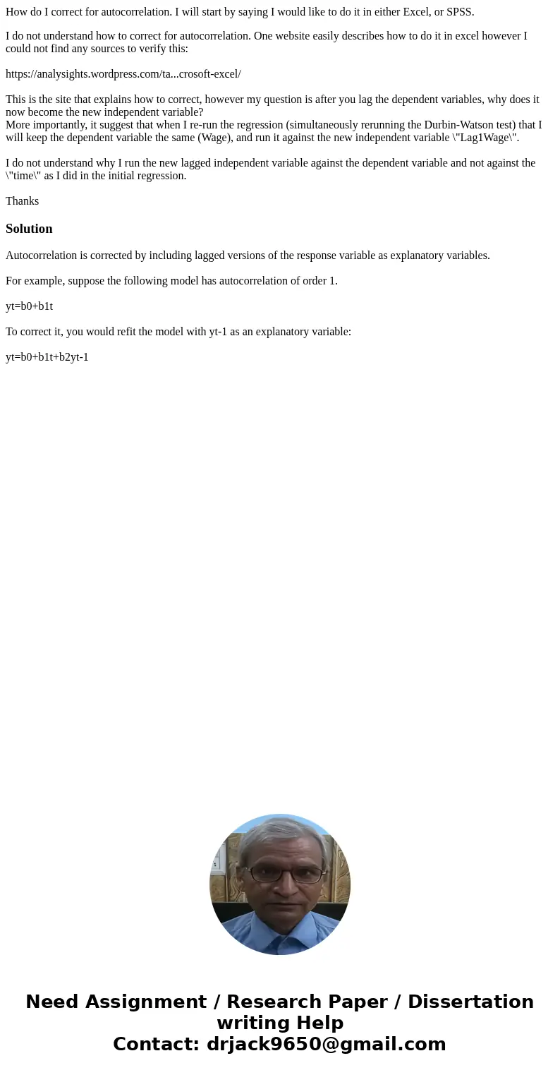 How do I correct for autocorrelation. I will start by saying I would like to do it in either Excel, or SPSS. I do not understand how to correct for autocorrelat How do I correct for autocorrelation. I will start by saying I would like to do it in either Excel, or SPSS. I do not understand how to correct for autocorrelat
