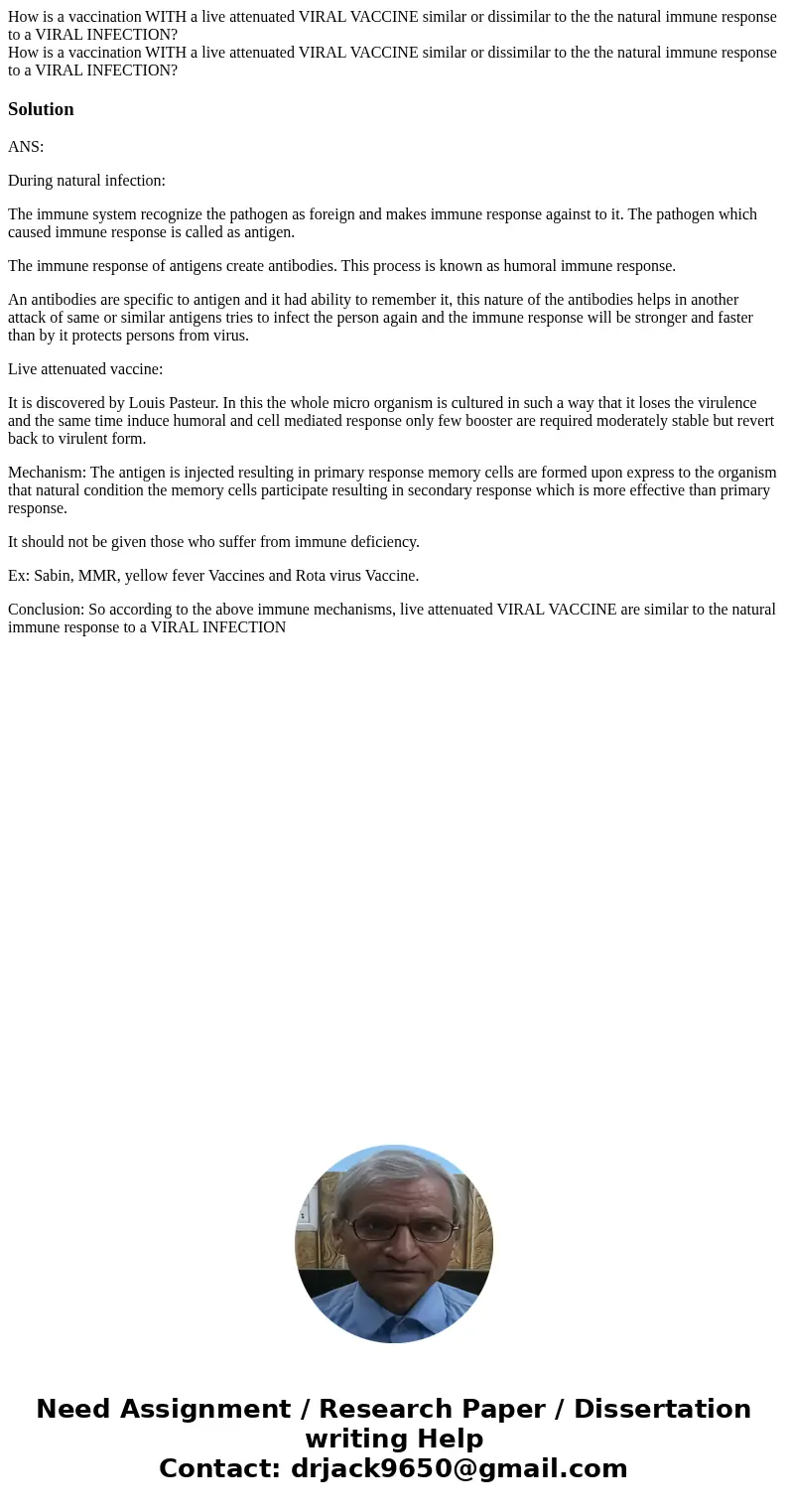 How is a vaccination WITH a live attenuated VIRAL VACCINE similar or dissimilar to the the natural immune response to a VIRAL INFECTION? How is a vaccination WI