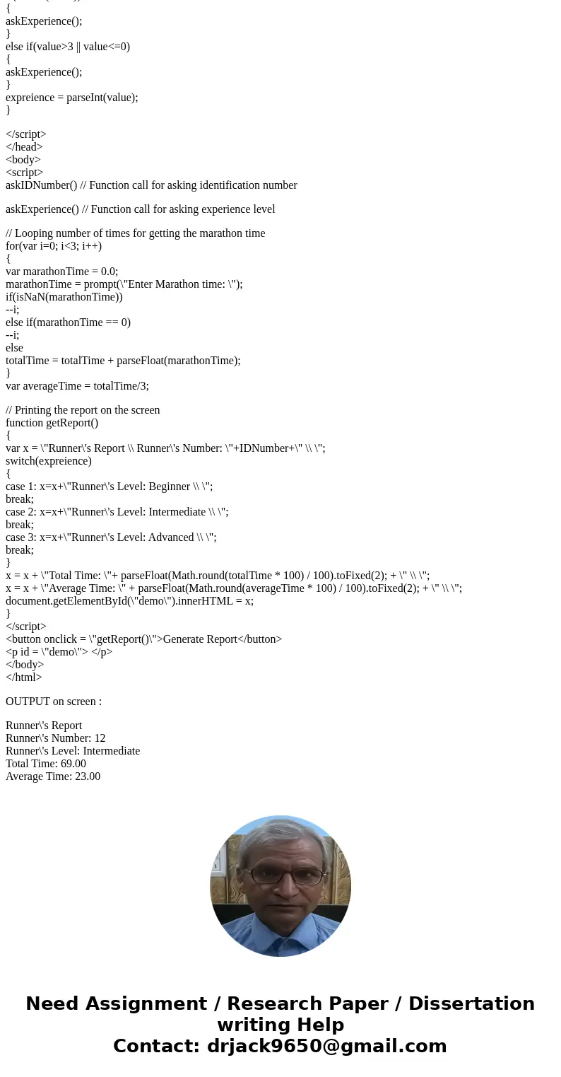 I have a inline javascript problem that i could use help with Create a JavaScript program to record a marathon runner’s information. Include your name and Marat