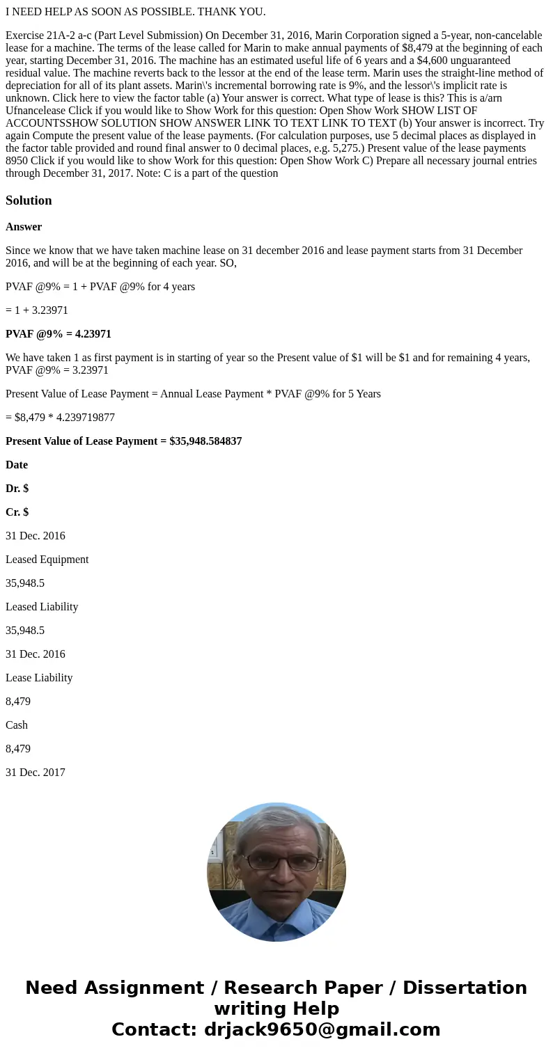 I NEED HELP AS SOON AS POSSIBLE. THANK YOU. Exercise 21A-2 a-c (Part Level Submission) On December 31, 2016, Marin Corporation signed a 5-year, non-cancelable l I NEED HELP AS SOON AS POSSIBLE. THANK YOU. Exercise 21A-2 a-c (Part Level Submission) On December 31, 2016, Marin Corporation signed a 5-year, non-cancelable l