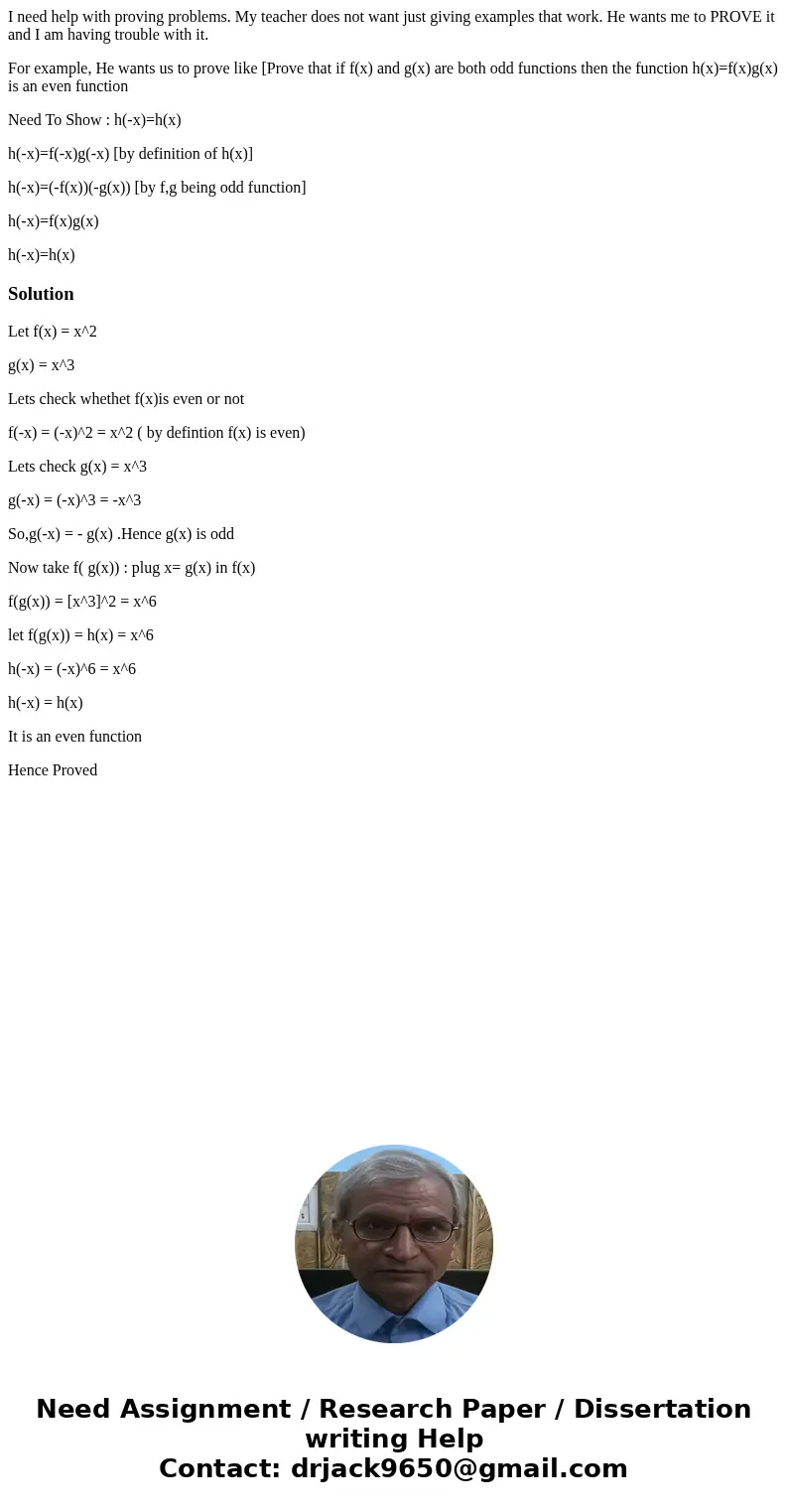 I need help with proving problems. My teacher does not want just giving examples that work. He wants me to PROVE it and I am having trouble with it. For example I need help with proving problems. My teacher does not want just giving examples that work. He wants me to PROVE it and I am having trouble with it. For example