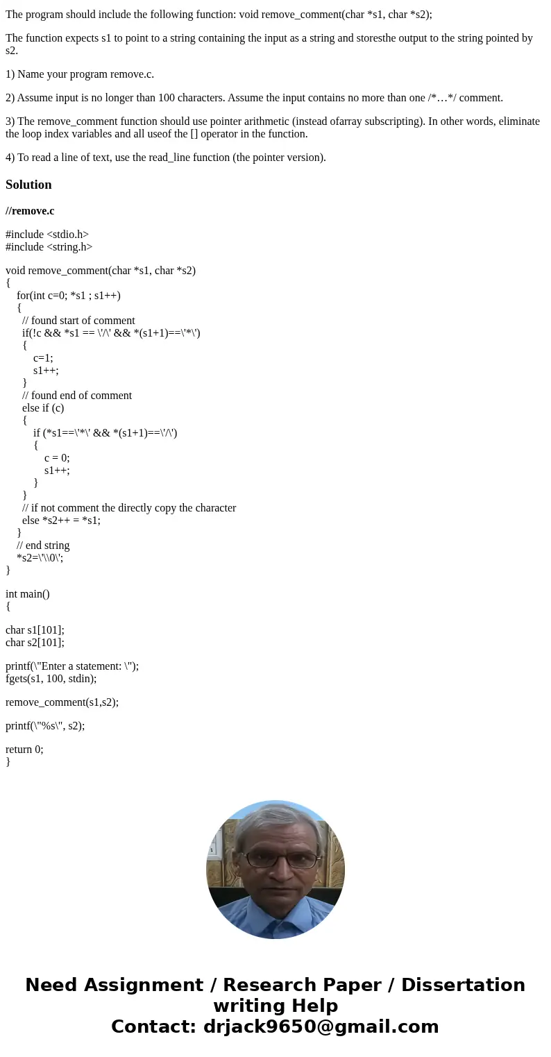 I need some assistence with this C program. Any help is appreciated. 1. (60 points) Write a program to remove a comment starting with /* and ending with */in a  I need some assistence with this C program. Any help is appreciated. 1. (60 points) Write a program to remove a comment starting with /* and ending with */in a