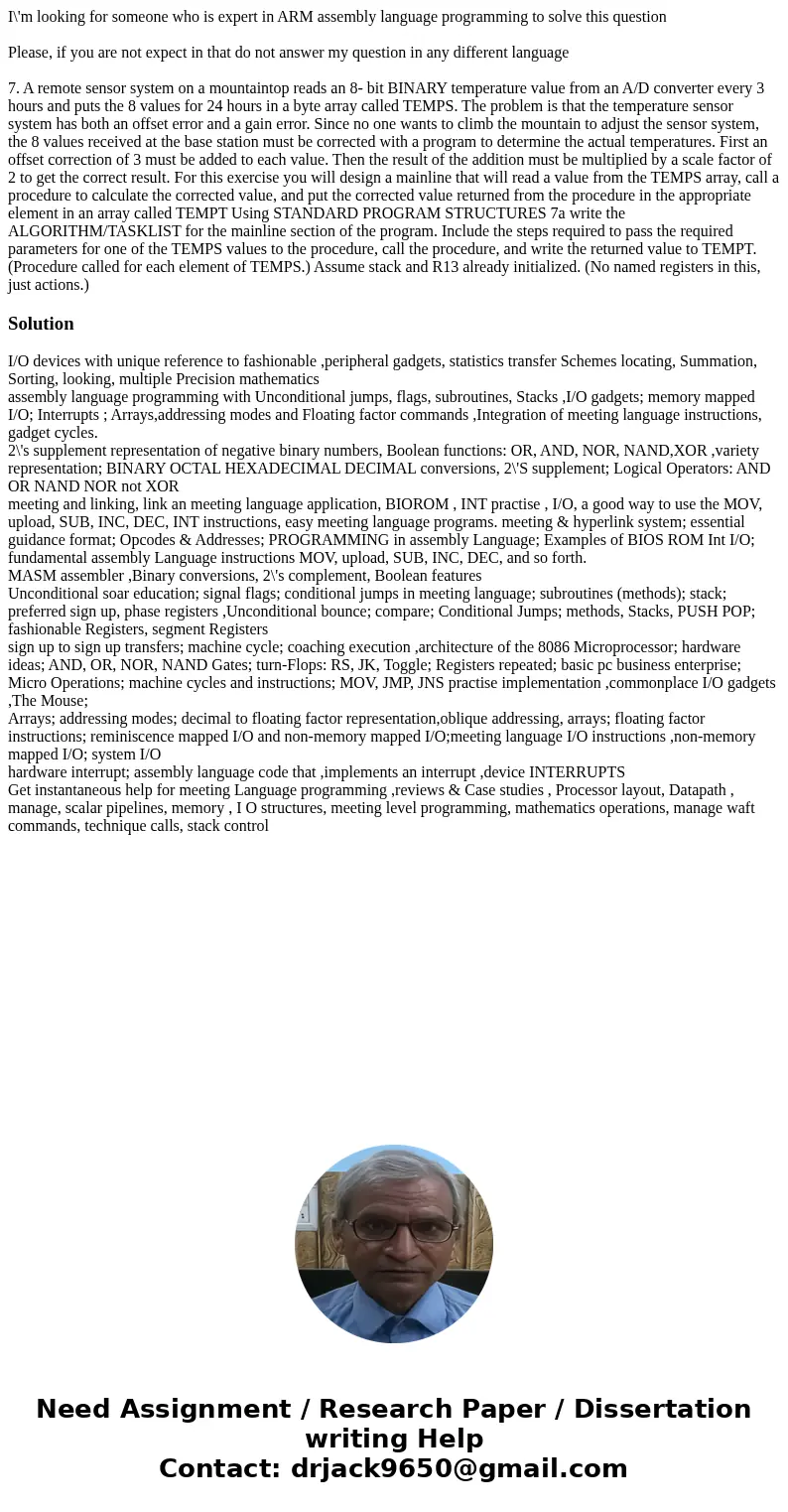 I\'m looking for someone who is expert in ARM assembly language programming to solve this question Please, if you are not expect in that do not answer my questi I\'m looking for someone who is expert in ARM assembly language programming to solve this question Please, if you are not expect in that do not answer my questi