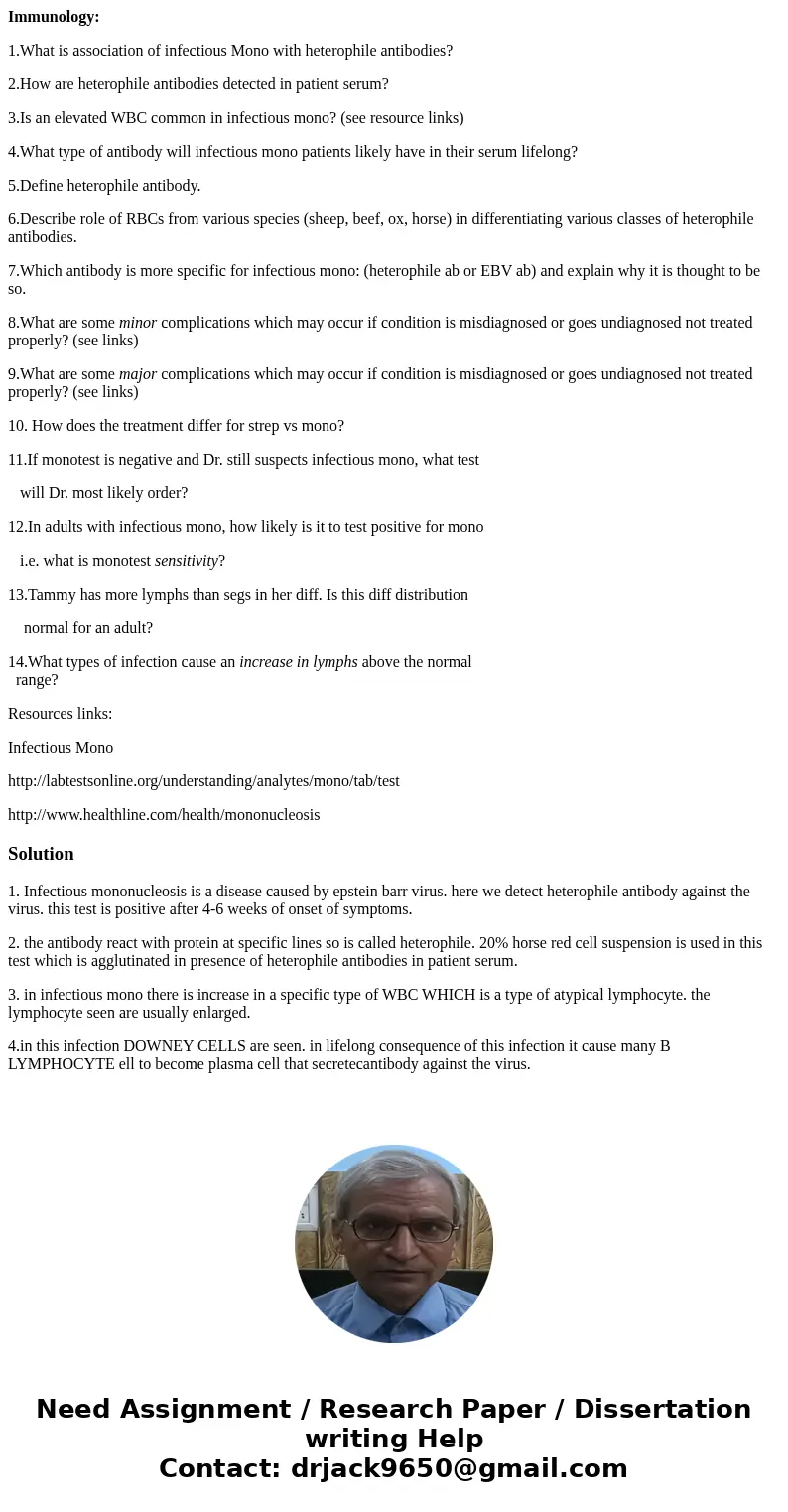 Immunology: 1.What is association of infectious Mono with heterophile antibodies? 2.How are heterophile antibodies detected in patient serum? 3.Is an elevated W Immunology: 1.What is association of infectious Mono with heterophile antibodies? 2.How are heterophile antibodies detected in patient serum? 3.Is an elevated W