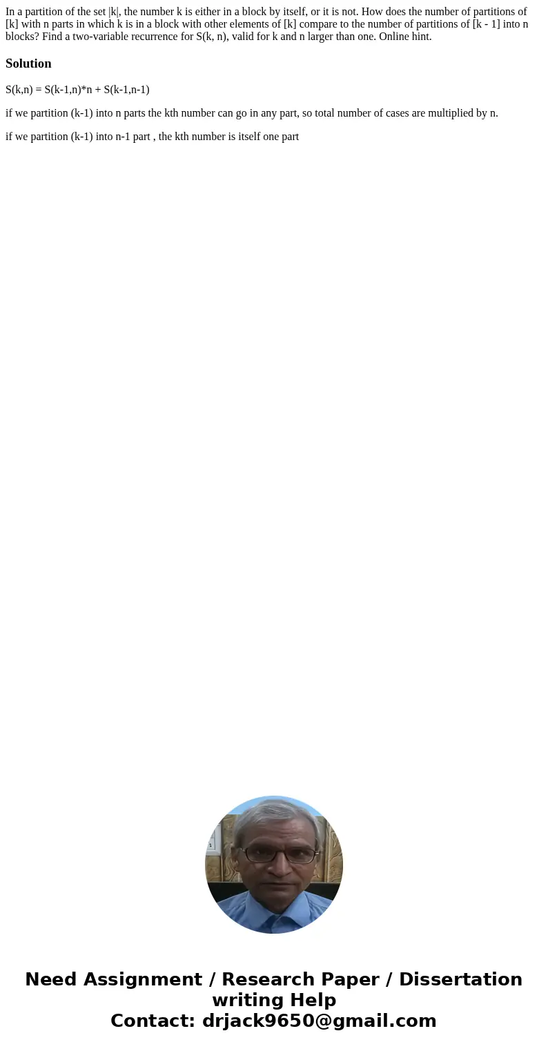  In a partition of the set |k|, the number k is either in a block by itself, or it is not. How does the number of partitions of [k] with n parts in which k is i