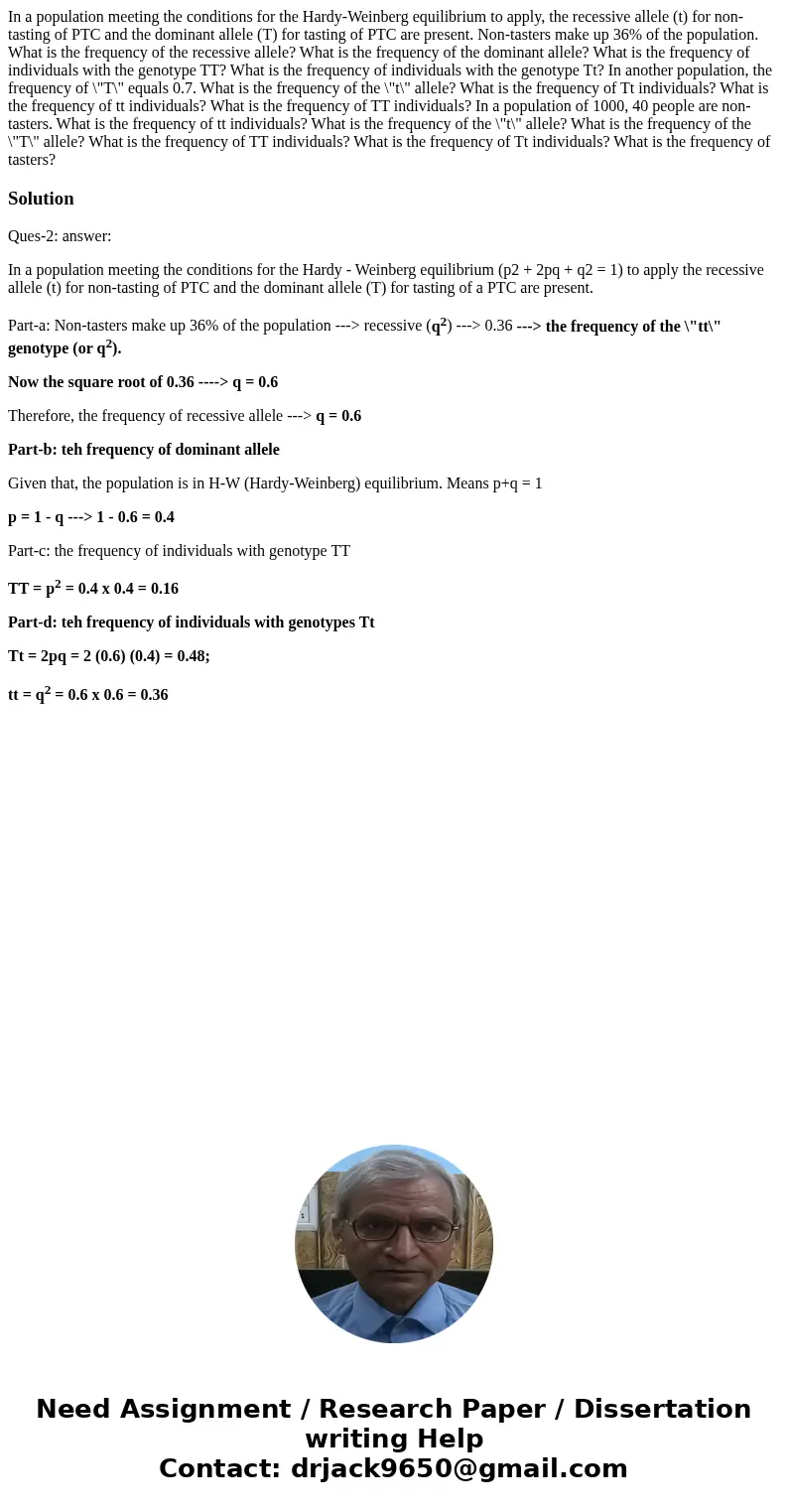  In a population meeting the conditions for the Hardy-Weinberg equilibrium to apply, the recessive allele (t) for non-tasting of PTC and the dominant allele (T)