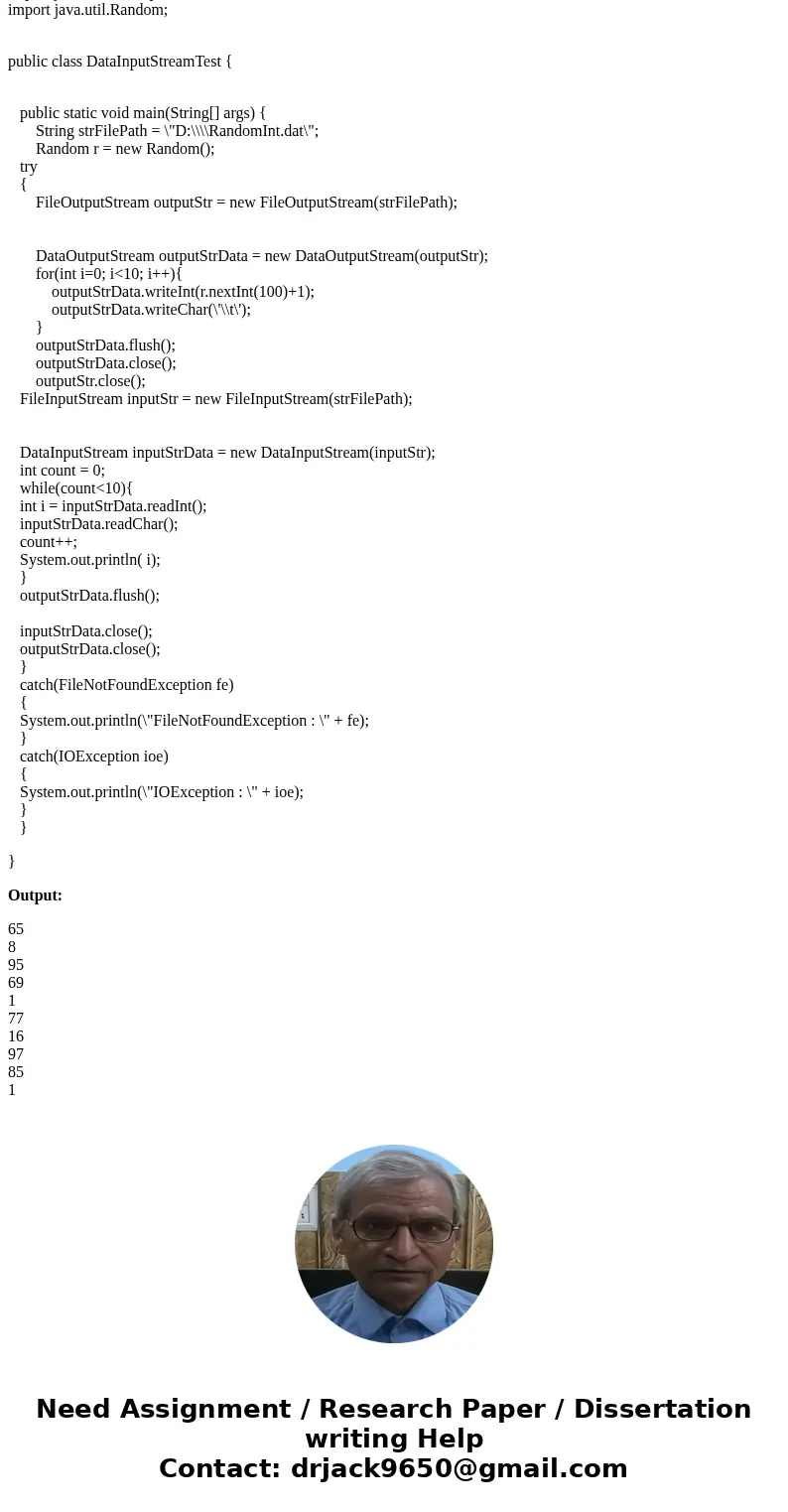 IN JAVA Write a program to create a binary data file named RandomInt.dat that consists of 10 random integer numbers using DataOutputStream. Use DataInputStream  IN JAVA Write a program to create a binary data file named RandomInt.dat that consists of 10 random integer numbers using DataOutputStream. Use DataInputStream