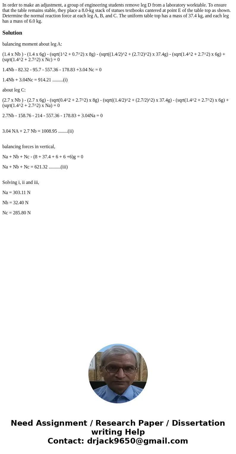 In order to make an adjustment, a group of engineering students remove leg D from a laboratory worktable. To ensure that the table remains stable, they place a  In order to make an adjustment, a group of engineering students remove leg D from a laboratory worktable. To ensure that the table remains stable, they place a