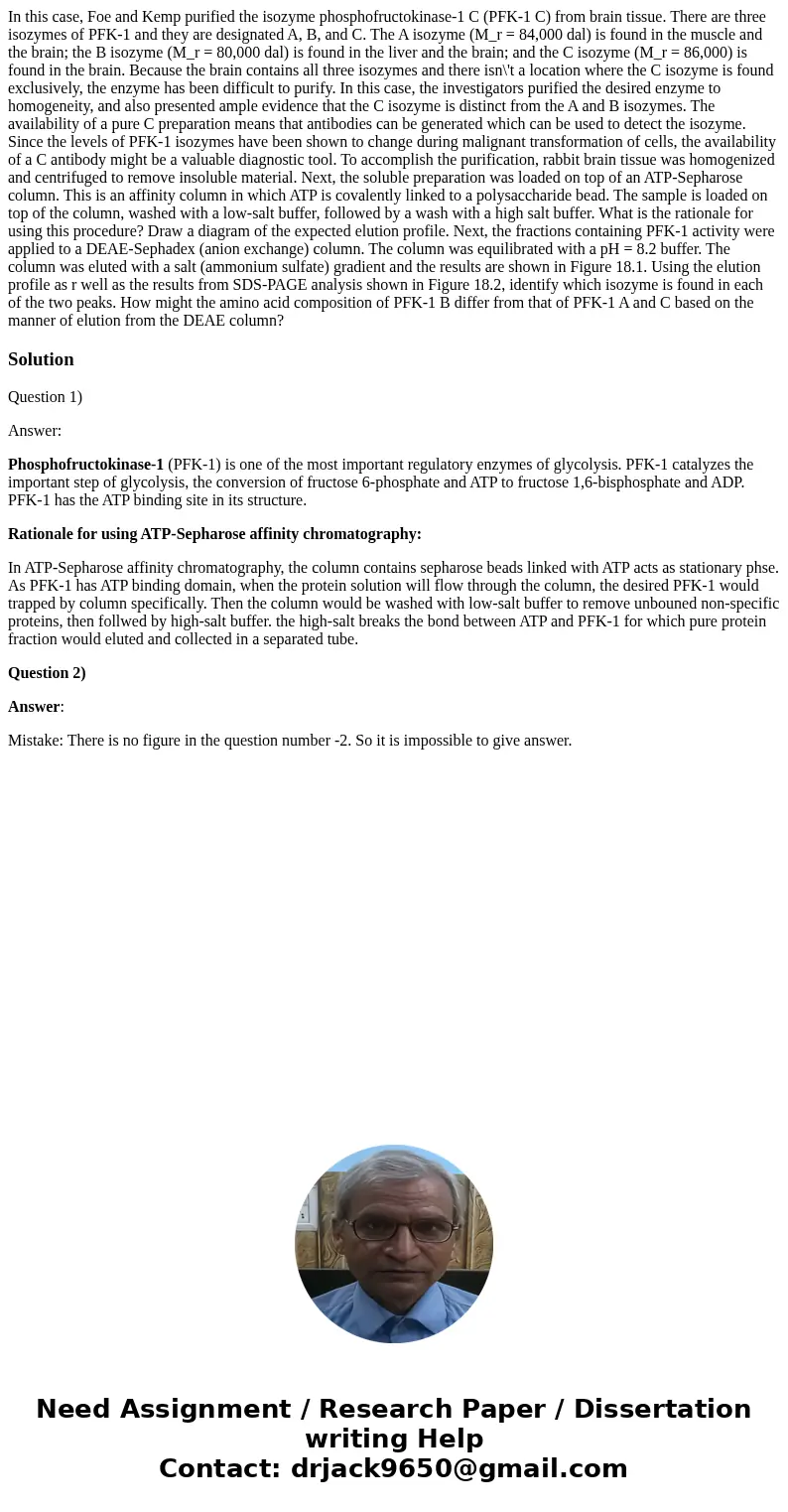  In this case, Foe and Kemp purified the isozyme phosphofructokinase-1 C (PFK-1 C) from brain tissue. There are three isozymes of PFK-1 and they are designated 