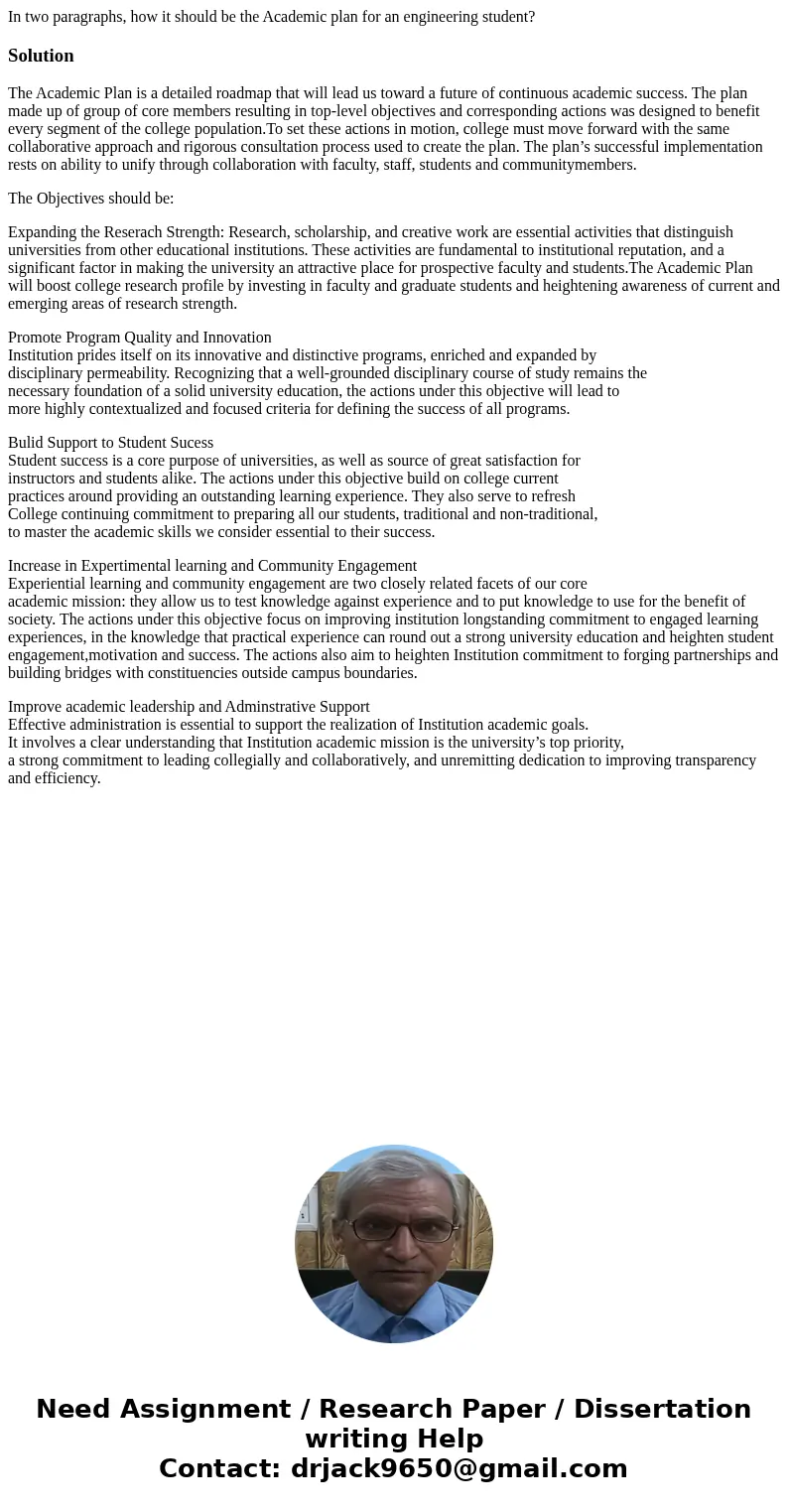 In two paragraphs, how it should be the Academic plan for an engineering student?SolutionThe Academic Plan is a detailed roadmap that will lead us toward a fut  In two paragraphs, how it should be the Academic plan for an engineering student?SolutionThe Academic Plan is a detailed roadmap that will lead us toward a fut