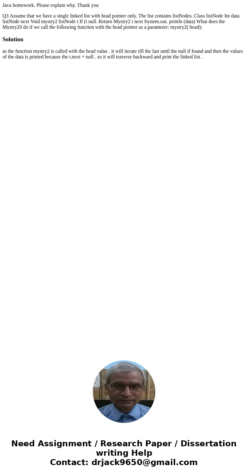 Java homework. Please explain why. Thank you Q3 Assume that we have a single linked list with head pointer only. The list contains listNodes. Class listNode Int Java homework. Please explain why. Thank you Q3 Assume that we have a single linked list with head pointer only. The list contains listNodes. Class listNode Int