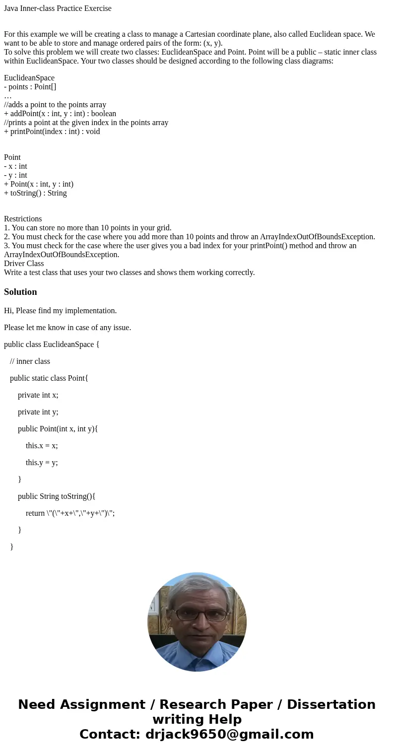 Java Inner-class Practice Exercise For this example we will be creating a class to manage a Cartesian coordinate plane, also called Euclidean space. We want to  Java Inner-class Practice Exercise For this example we will be creating a class to manage a Cartesian coordinate plane, also called Euclidean space. We want to