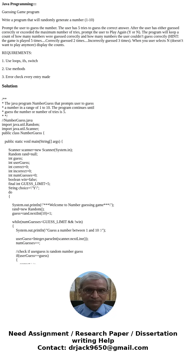 Java Programming::: Guessing Game program Write a program that will randomly generate a number (1-10) Prompt the user to guess the number. The user has 5 tries  Java Programming::: Guessing Game program Write a program that will randomly generate a number (1-10) Prompt the user to guess the number. The user has 5 tries