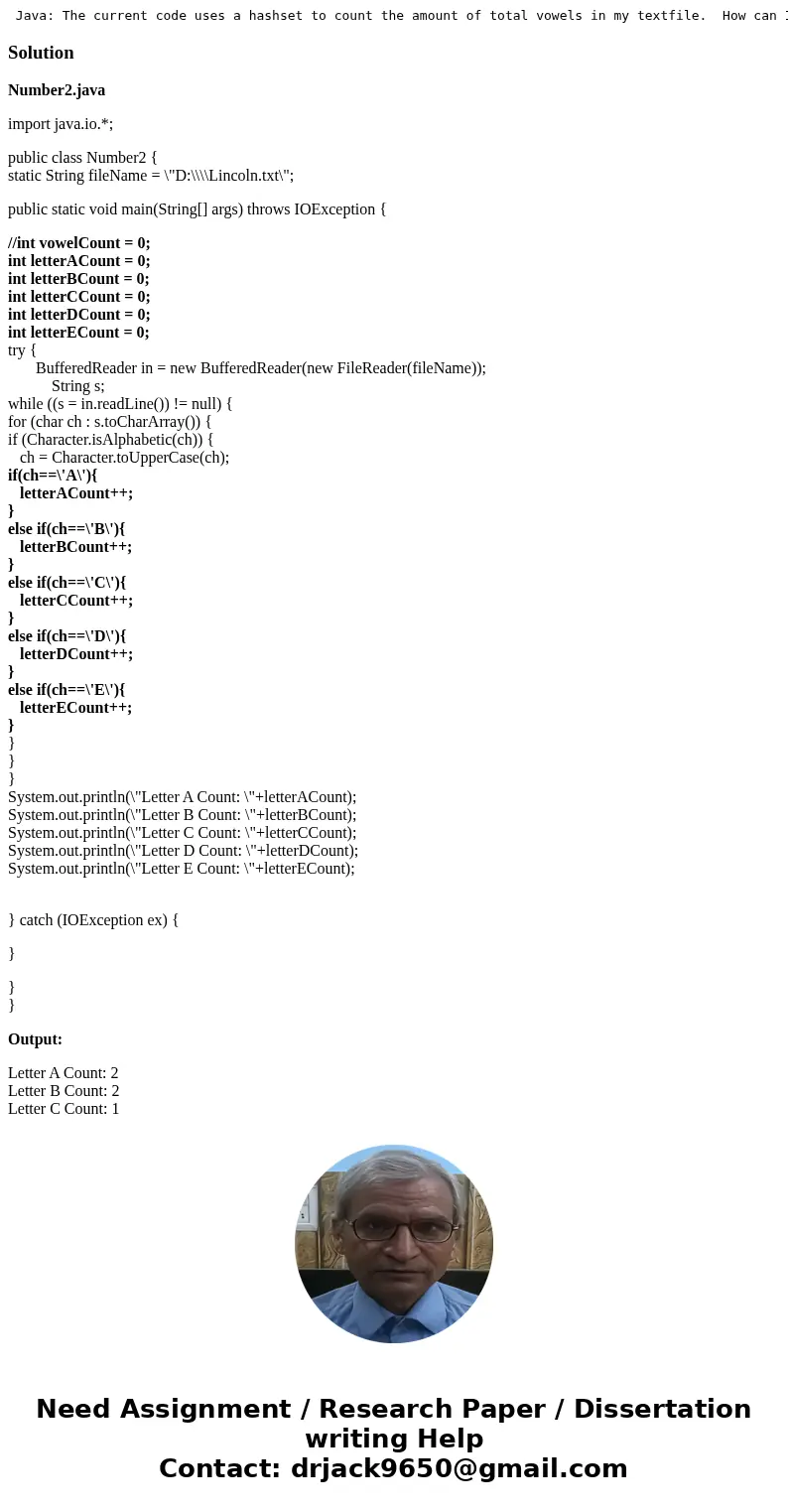Java: The current code uses a hashset to count the amount of total vowels in my textfile. How can I adjust it to count each vowel individually instead of the t  Java: The current code uses a hashset to count the amount of total vowels in my textfile. How can I adjust it to count each vowel individually instead of the t