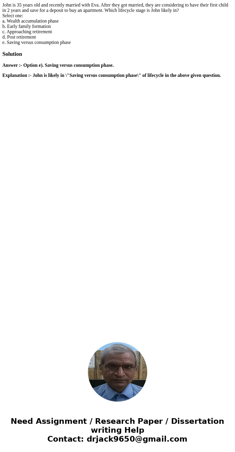 John is 35 years old and recently married with Eva. After they got married, they are considering to have their first child in 2 years and save for a deposit to  John is 35 years old and recently married with Eva. After they got married, they are considering to have their first child in 2 years and save for a deposit to