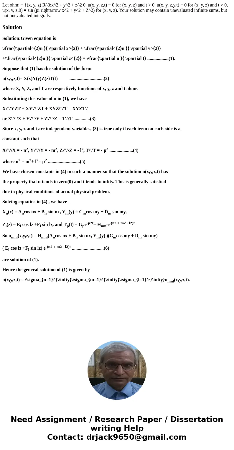 Let ohm: = {(x, y, z) R^3:x^2 + y^2 + z^2 0, u(x, y, z,t) = 0 for (x, y, z) and t > 0, u(x, y, z,y,t) = 0 for (x, y, z) and t > 0, u(x, y, z,0) = sin (pi  Let ohm: = {(x, y, z) R^3:x^2 + y^2 + z^2 0, u(x, y, z,t) = 0 for (x, y, z) and t > 0, u(x, y, z,y,t) = 0 for (x, y, z) and t > 0, u(x, y, z,0) = sin (pi