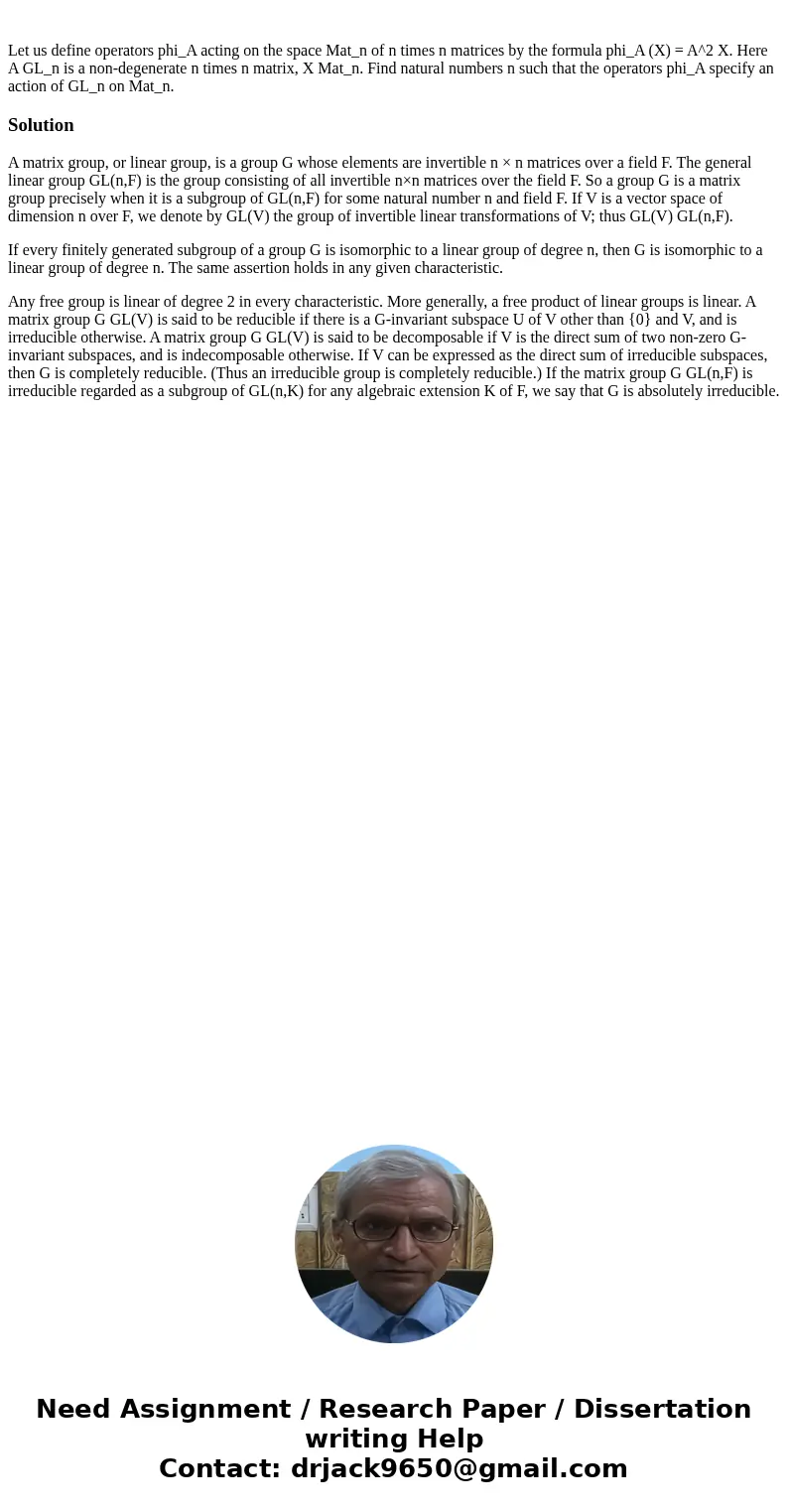 Let us define operators phi_A acting on the space Mat_n of n times n matrices by the formula phi_A (X) = A^2 X. Here A GL_n is a non-degenerate n times n matri  Let us define operators phi_A acting on the space Mat_n of n times n matrices by the formula phi_A (X) = A^2 X. Here A GL_n is a non-degenerate n times n matri