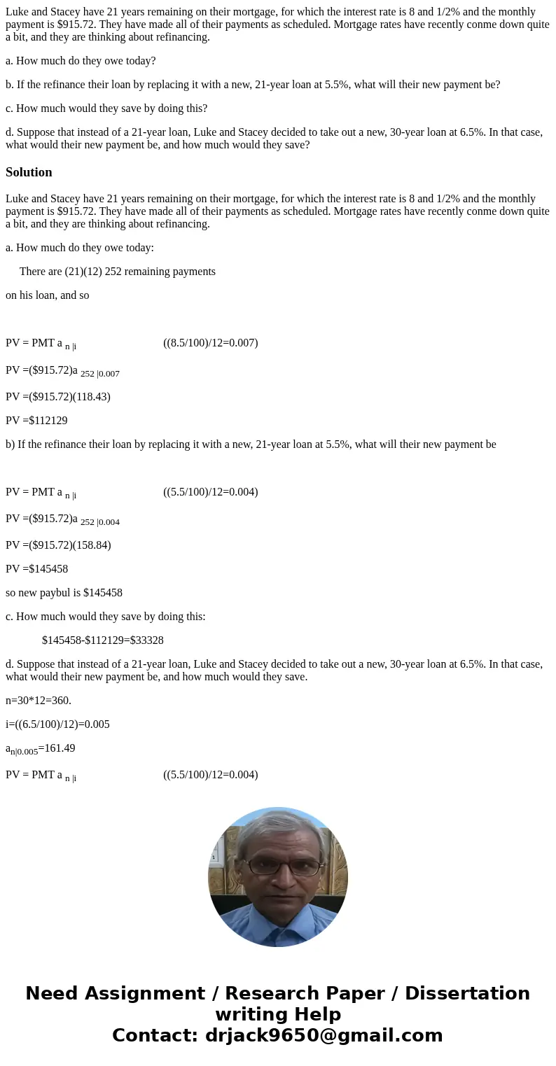Luke and Stacey have 21 years remaining on their mortgage, for which the interest rate is 8 and 1/2% and the monthly payment is $915.72. They have made all of t Luke and Stacey have 21 years remaining on their mortgage, for which the interest rate is 8 and 1/2% and the monthly payment is $915.72. They have made all of t