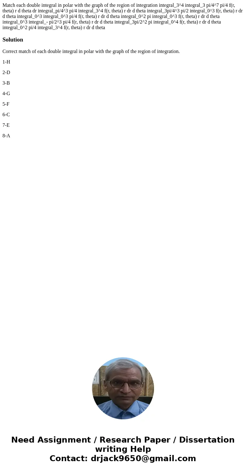  Match each double integral in polar with the graph of the region of integration integral_3^4 integral_3 pi/4^7 pi/4 f(r, theta) r d theta dr integral_pi/4^3 pi