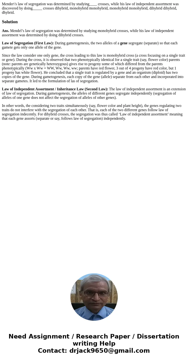Mender\'s law of segregation was determined by studying____ crosses, while his law of independent assortment was discovered by doing_____ crosses dihybrid, mon  Mender\'s law of segregation was determined by studying____ crosses, while his law of independent assortment was discovered by doing_____ crosses dihybrid, mon