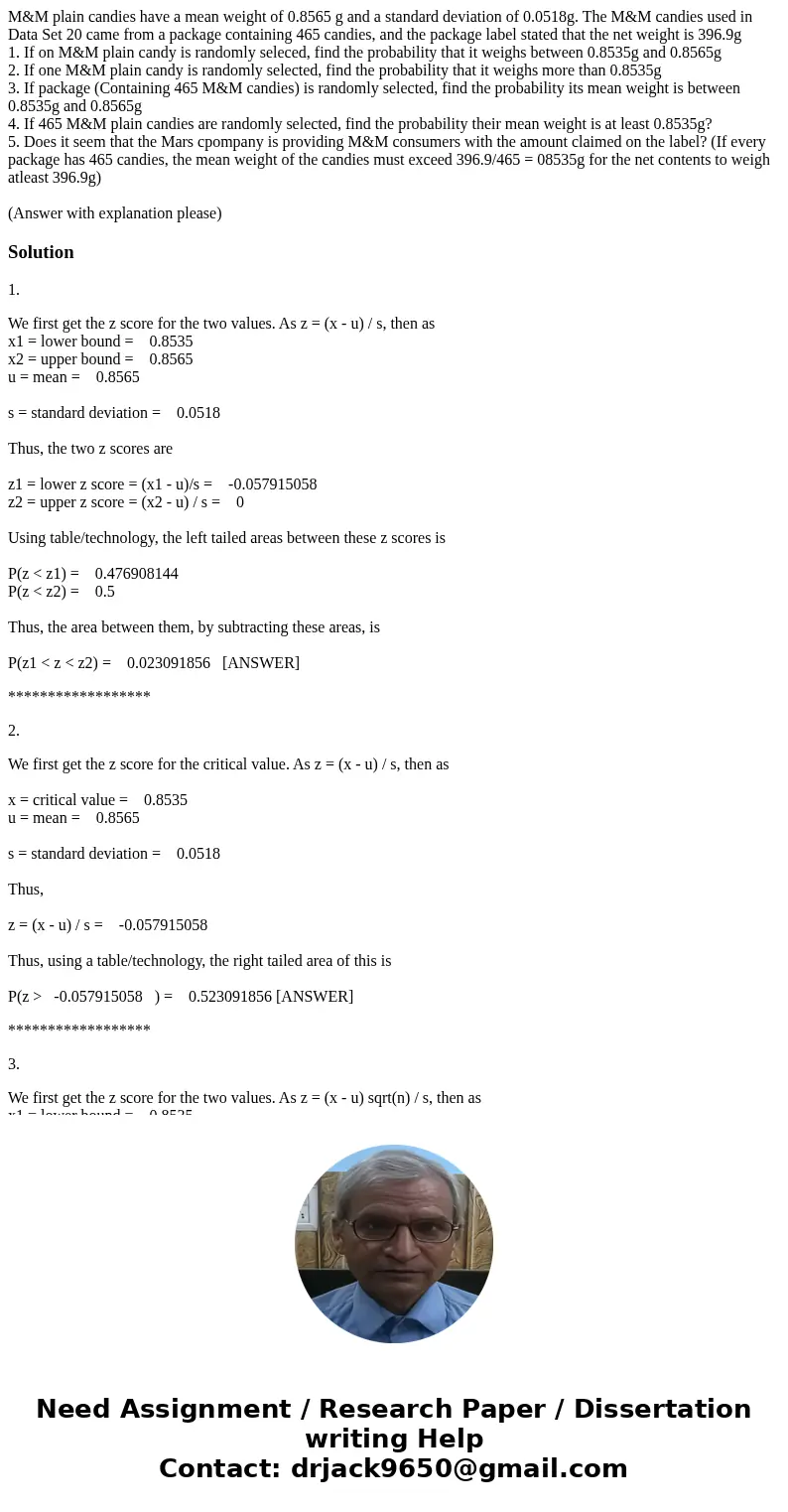 M&M plain candies have a mean weight of 0.8565 g and a standard deviation of 0.0518g. The M&M candies used in Data Set 20 came from a package containing M&M plain candies have a mean weight of 0.8565 g and a standard deviation of 0.0518g. The M&M candies used in Data Set 20 came from a package containing