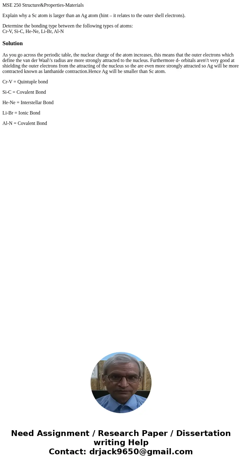 MSE 250 Structure&Properties-Materials Explain why a Sc atom is larger than an Ag atom (hint – it relates to the outer shell electrons). Determine the bondi MSE 250 Structure&Properties-Materials Explain why a Sc atom is larger than an Ag atom (hint – it relates to the outer shell electrons). Determine the bondi