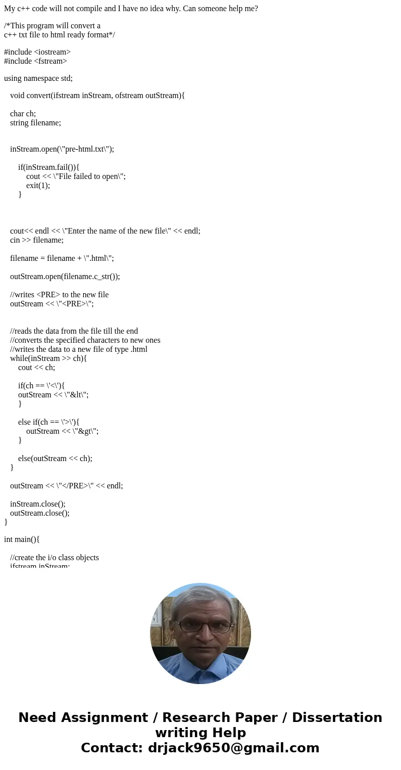 My c++ code will not compile and I have no idea why. Can someone help me? /*This program will convert a c++ txt file to html ready format*/ #include <iostrea