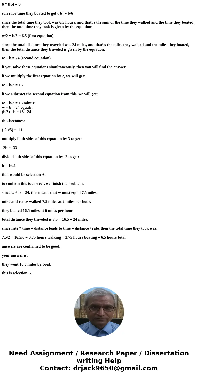 My son has the following problem.Mike and Rene walked to the dock at 2 miles per hour,jumped into a boat,and motored to Dillion at 6 mph.If the total distance w My son has the following problem.Mike and Rene walked to the dock at 2 miles per hour,jumped into a boat,and motored to Dillion at 6 mph.If the total distance w