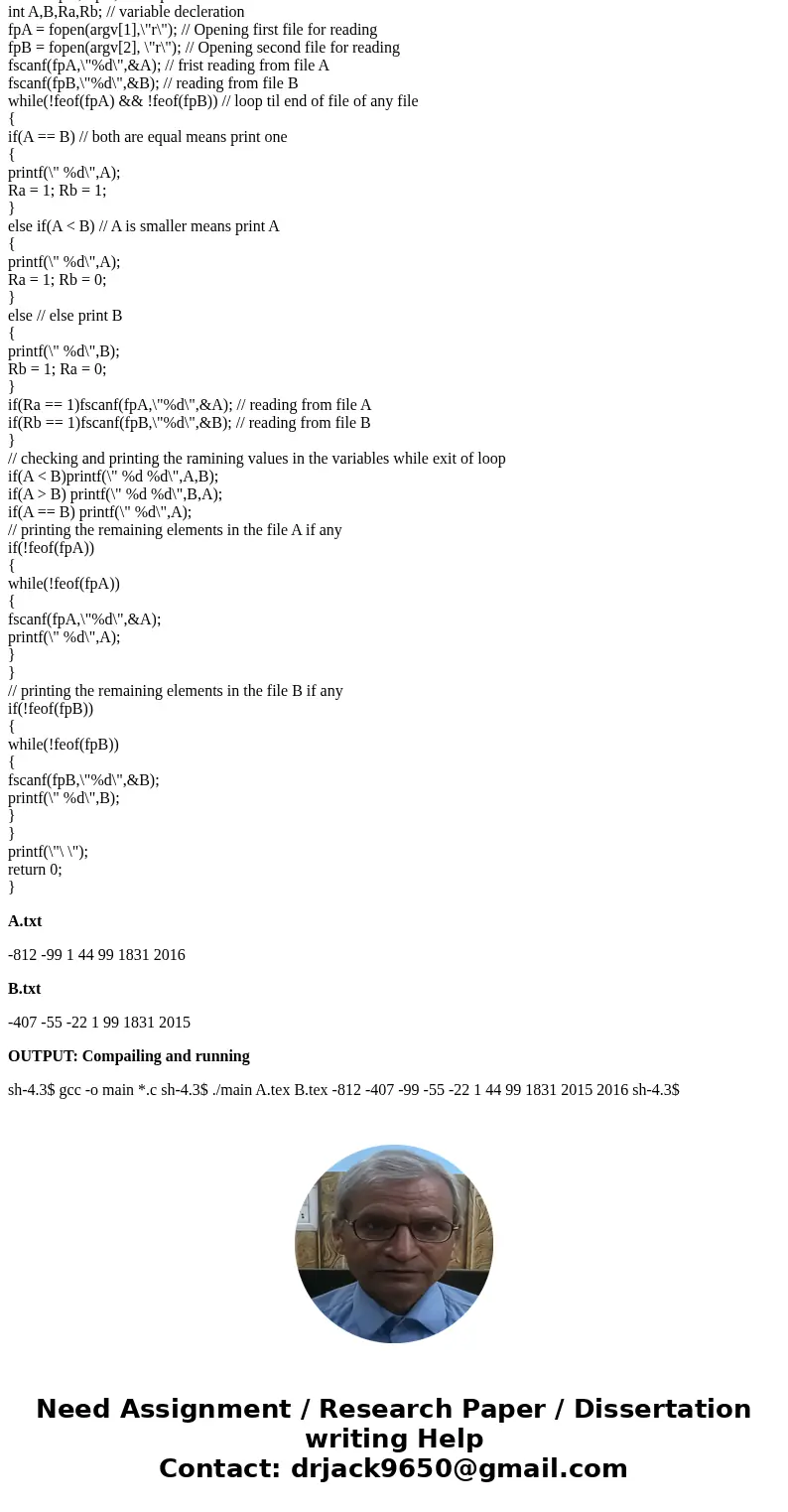  Name this program merge. c- The program uses two input files specified on the command line, via argv[1] and argv [2]. Both files contain unique integer in asce