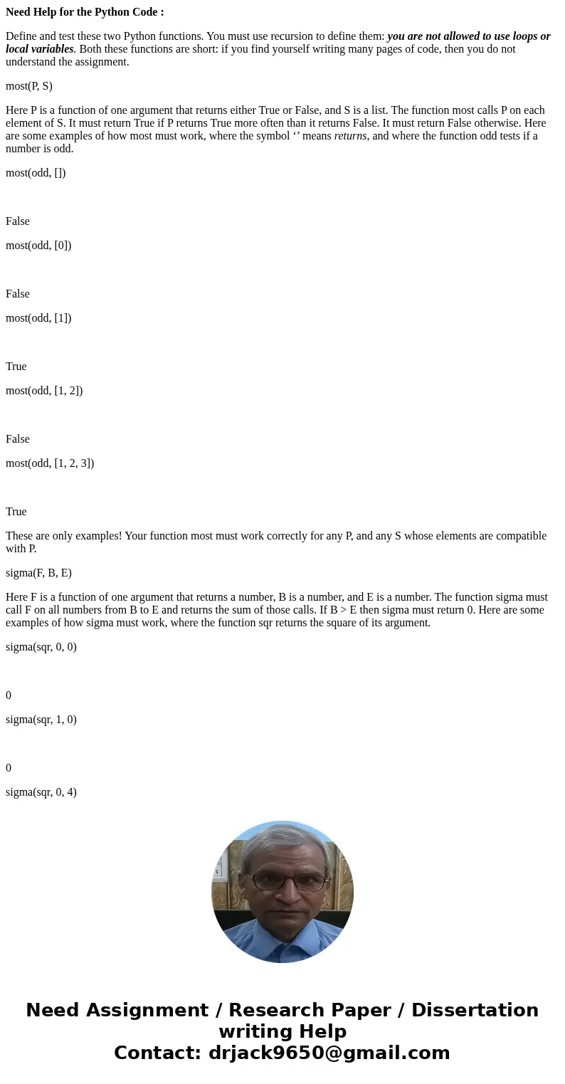 Need Help for the Python Code : Define and test these two Python functions. You must use recursion to define them: you are not allowed to use loops or local var
