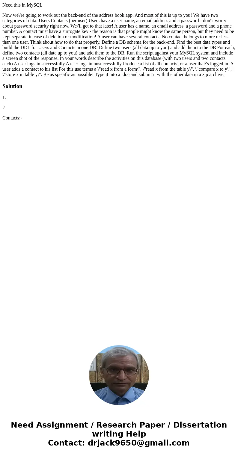 Need this in MySQL Now we\'re going to work out the back-end of the address book app. And most of this is up to you! We have two categories of data: Users Conta Need this in MySQL Now we\'re going to work out the back-end of the address book app. And most of this is up to you! We have two categories of data: Users Conta