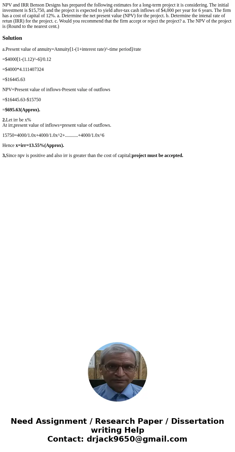  NPV and IRR Benson Designs has prepared the following estimates for a long-term project it is considering. The initial investment is $15,750, and the project i