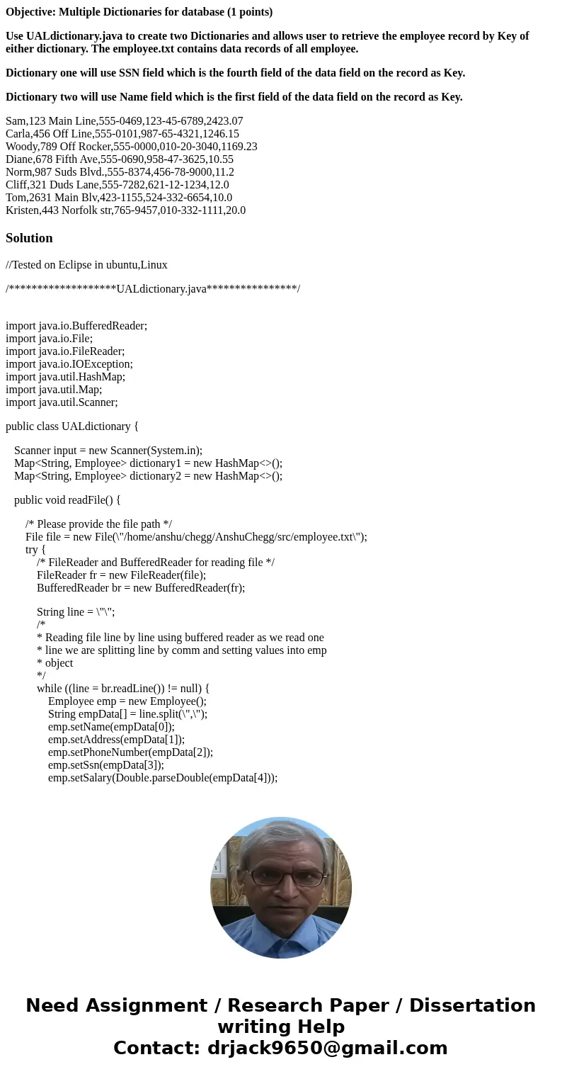 Objective: Multiple Dictionaries for database (1 points) Use UALdictionary.java to create two Dictionaries and allows user to retrieve the employee record by Ke Objective: Multiple Dictionaries for database (1 points) Use UALdictionary.java to create two Dictionaries and allows user to retrieve the employee record by Ke