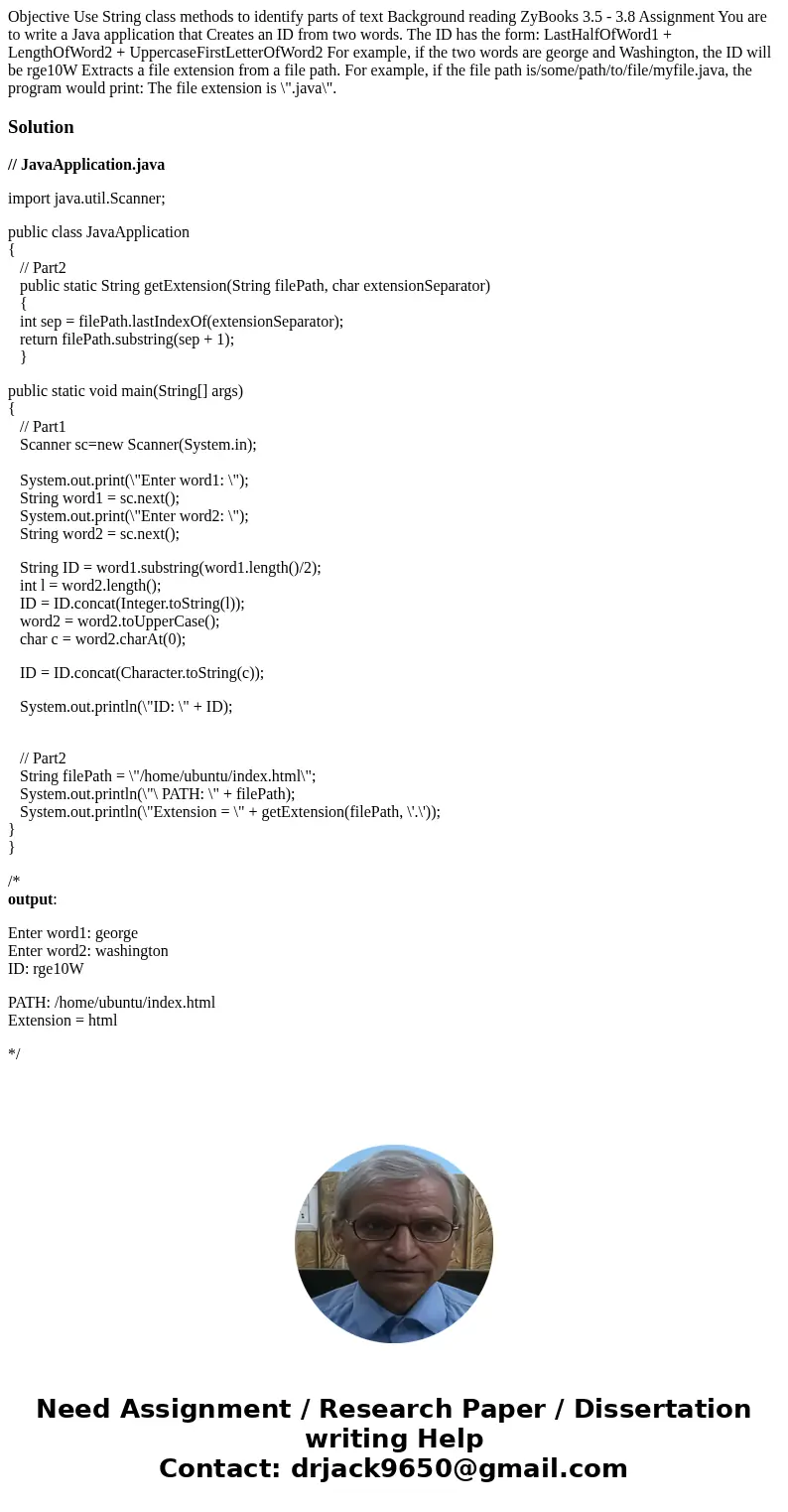  Objective Use String class methods to identify parts of text Background reading ZyBooks 3.5 - 3.8 Assignment You are to write a Java application that Creates a