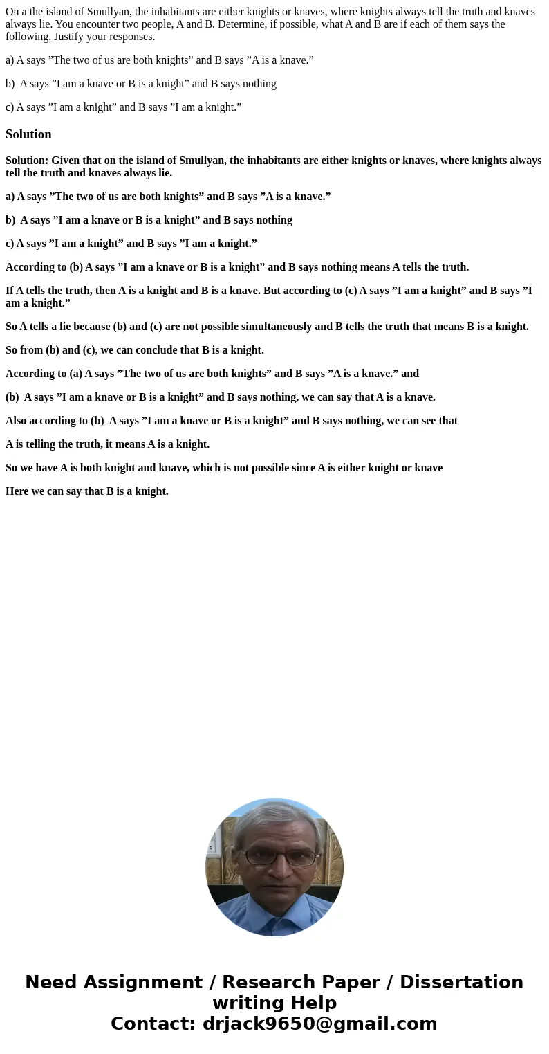 On a the island of Smullyan, the inhabitants are either knights or knaves, where knights always tell the truth and knaves always lie. You encounter two people,  On a the island of Smullyan, the inhabitants are either knights or knaves, where knights always tell the truth and knaves always lie. You encounter two people,